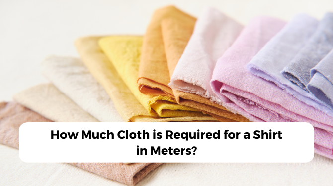 How Much Cloth is Required for a Shirt in Meters?