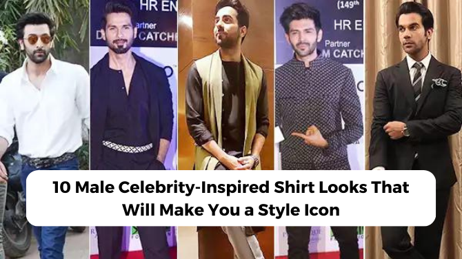 10 Male Celebrity-Inspired Shirt Looks That Will Make You a Style Icon