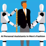 AI Personal Assistants in Men's Fashion
